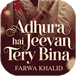 Aduhara Hai Jeevan Tery Bina PDF Download by Farwa Khalid — اردو ناول PDF ڈاؤنلوڈ